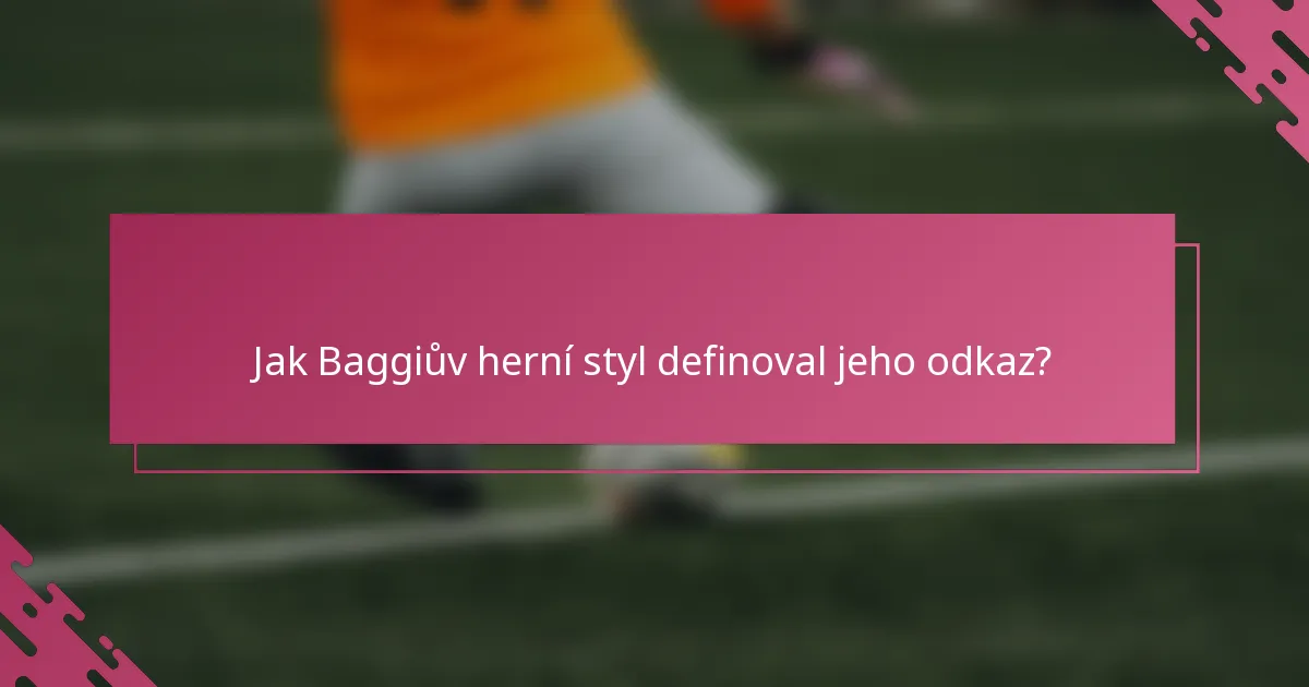 Jak Baggiův herní styl definoval jeho odkaz?
