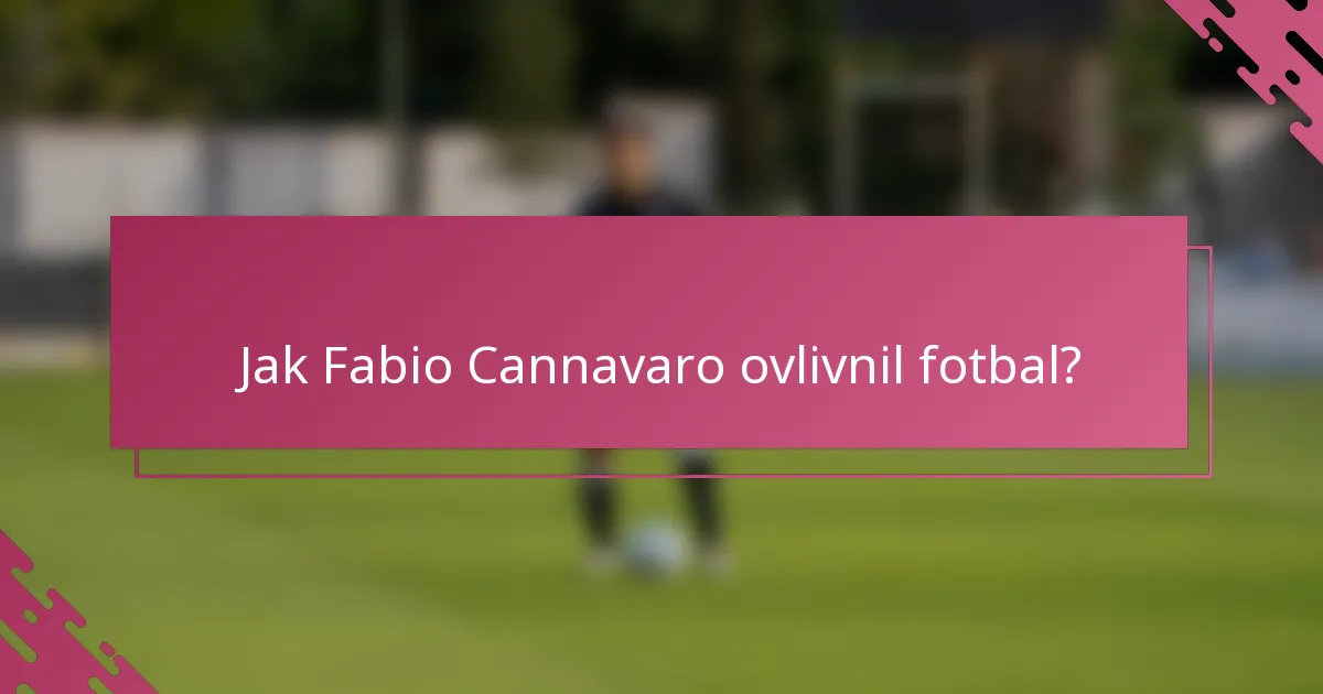 Jak Fabio Cannavaro ovlivnil fotbal?