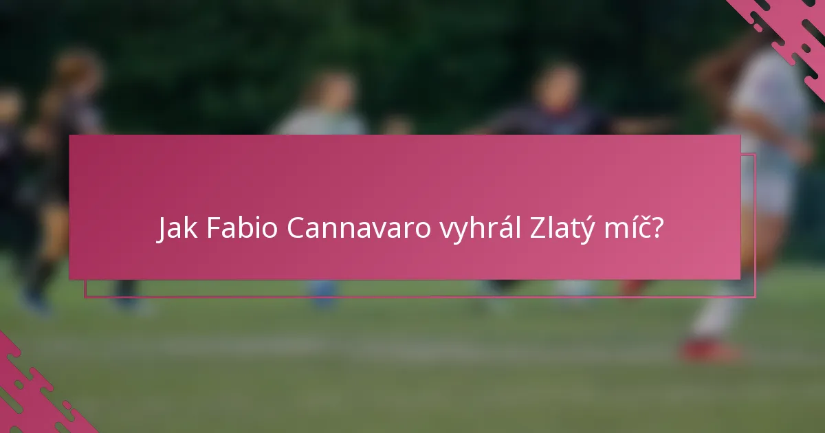 Jak Fabio Cannavaro vyhrál Zlatý míč?