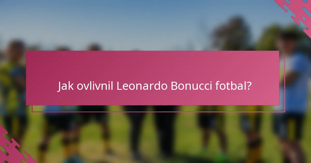 Jak ovlivnil Leonardo Bonucci fotbal?