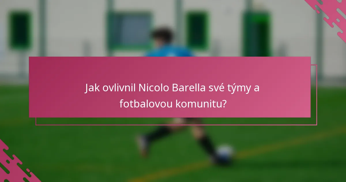 Jak ovlivnil Nicolo Barella své týmy a fotbalovou komunitu?