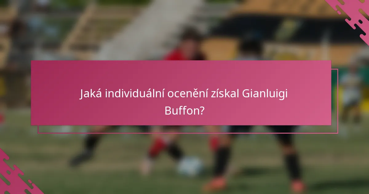 Jaká individuální ocenění získal Gianluigi Buffon?