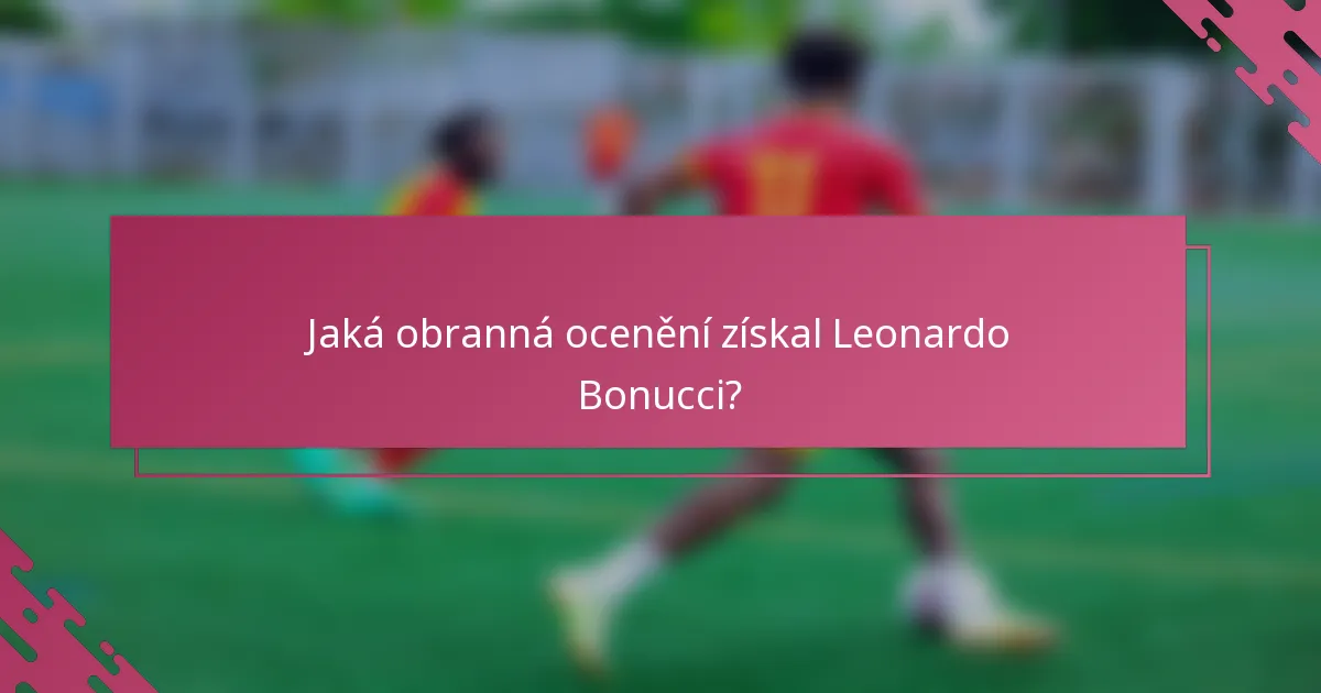 Jaká obranná ocenění získal Leonardo Bonucci?