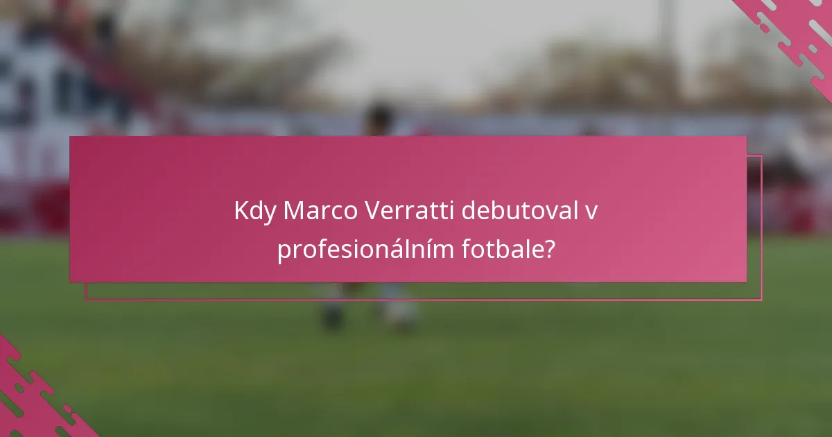 Kdy Marco Verratti debutoval v profesionálním fotbale?